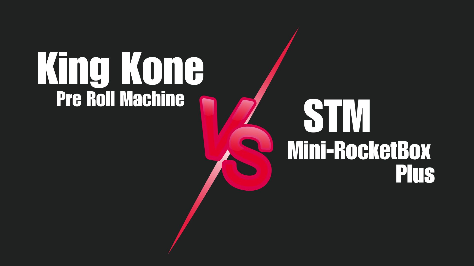 King Kone Pre Roll Machine vs Mini-RocketBox Plus: Which Is Right for You?