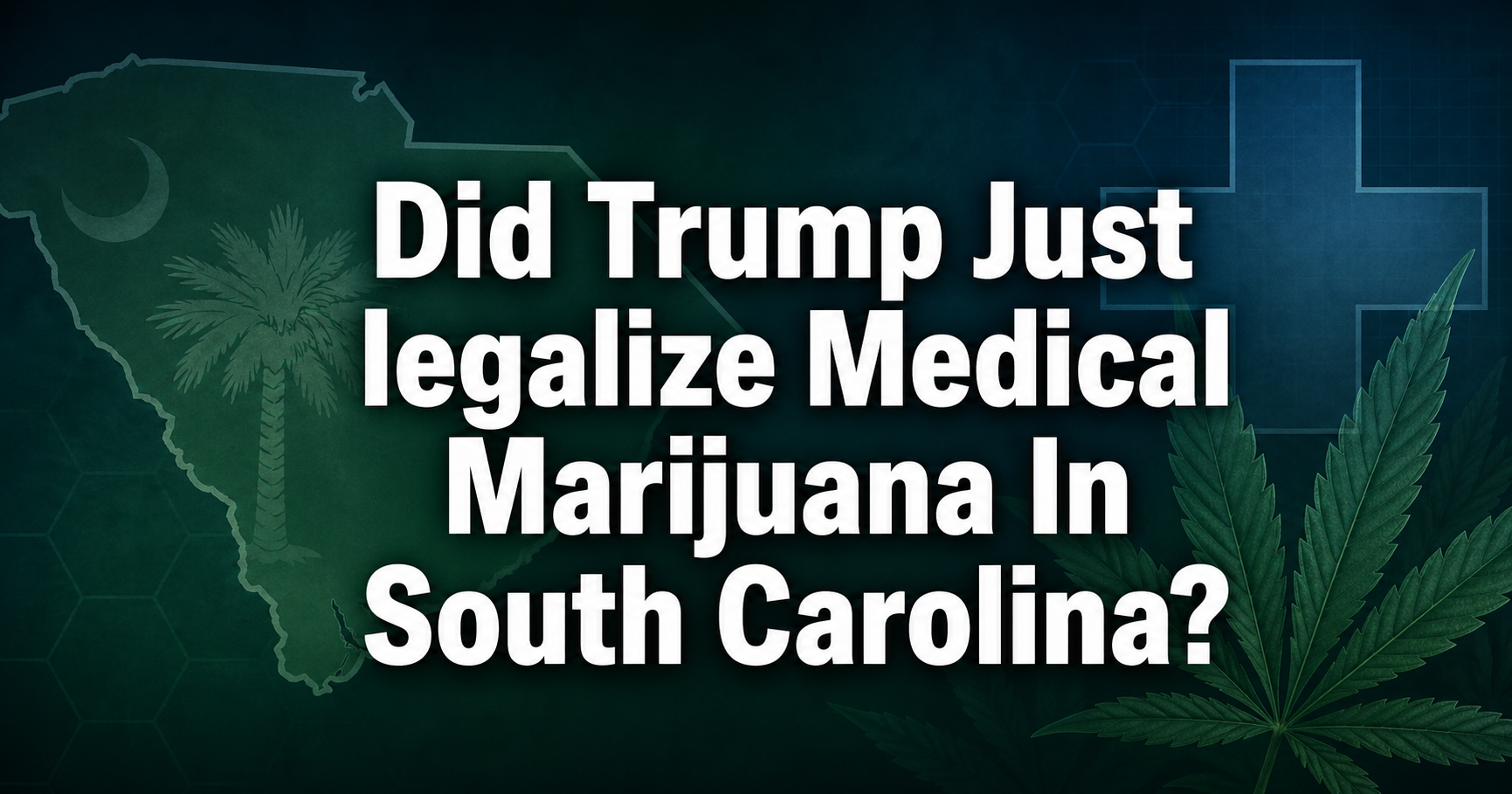 Trump legalizes medical marijuana in south carolina or not